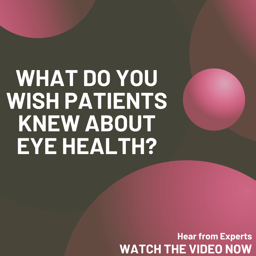 What do experts wish patients knew about eye health?