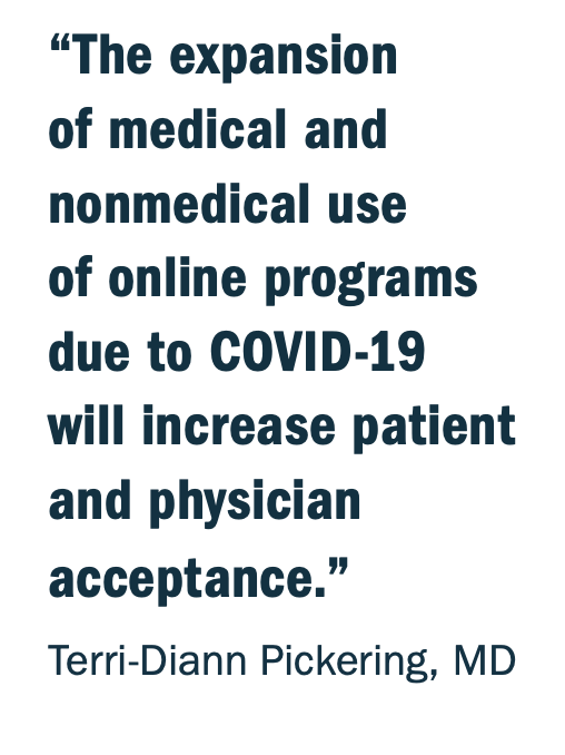 The expansion of medical and nonmedical use of online programs due to COVID-19 will increase patient and physician acceptance.